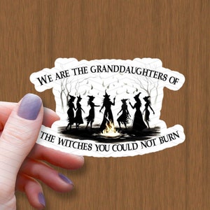 We are the Granddaughters of the Witches You Couldn't Burn Waterproof Glossy Sticker, Witch Sticker, Halloween Vinyl Stickers, Feminist Gift