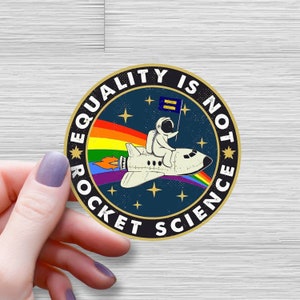 Equality is Not Rocket Science Waterproof Glossy Sticker, LGBTQ Sticker, Gay Pride Vinyl Stickers, Rainbow Decal, Trans, Gay, Lesbian Gift