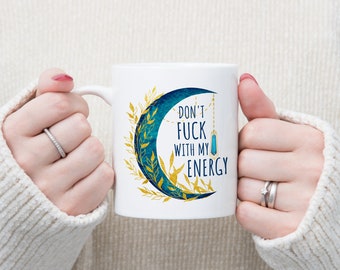 Witchy Coffee Mug: Don't Fu*k with my Energy - Moon Cup
