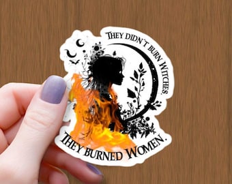 They Burned Women Glossy Sticker: Feminist Witch Vinyl Decal