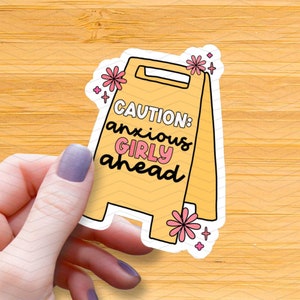 Caution Anxious Girly Ahead Waterproof Vinyl Glossy Sticker, Mental Health Vinyl Sticker, Anxiety Stickers, Funny Friend Gift, ADHD decal