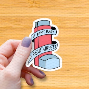 It Ain&#39;t Easy Being Wheezy Waterproof Glossy Sticker, Teal, Pink, Inhaler Vinyl Stickers, Asthmatic Decal, Emotional Support Gift, Friend