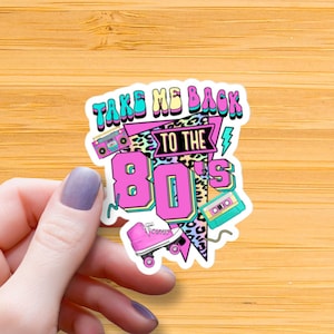Take Me Back to the 80&#39;s Waterproof Glossy Sticker, 80s Vinyl Sticker, Retro Decal, Born in the 80s, 80s Baby Sticker, Gift for Best Friend,