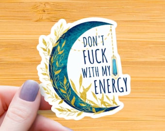 Don’t Fuk With My Energy Sticker – Funny Witchy Vinyl Decal – Waterproof Glossy Meme for Laptops, Water Bottles*