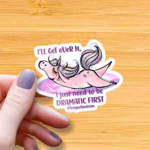 Dramatic Temper Tantrum Unicorn Waterproof Glossy Sticker, Funny Unicorn Decal, Sarcastic Vinyl Sticker, Sassy Sticker, Best Friend Gift