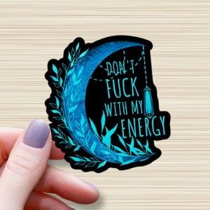 Don&#39;t Fu*k with my Energy Waterproof Glossy Sticker, Teal, Aqua Moon, Witchy Stickers, Moon Vinyl Sticker,  Cottagecore Sticker, Pagan Gift