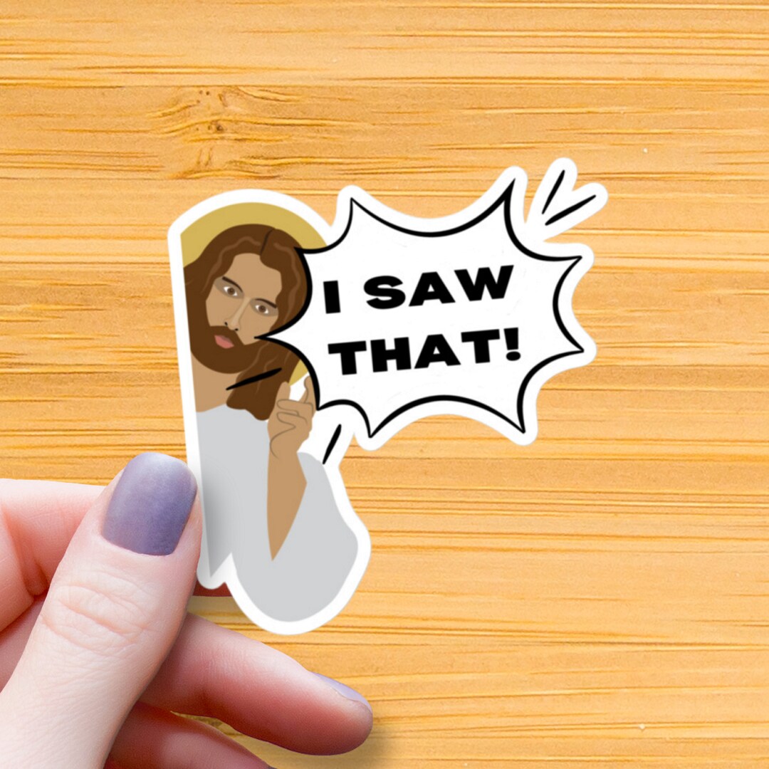 Jesus Meme Waterproof Glossy Sticker, Jesus I Saw That Sticker, Jesus