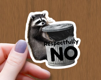 Respectfully No Raccoon Sticker: Funny Meme, Waterproof Vinyl Decal