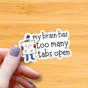 My Brain Has Too Many Tabs Open Waterproof Glossy Sticker, ADHD Sticker, Neurodivergent Vinyl Stickers, ADHD Awareness Decal, ADHD Kids Gift