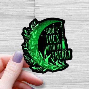 Don&#39;t Fu*k with my Energy Waterproof Glossy Sticker, Black, Green Emerald Moon, Witchy Sticker, Moon Vinyl Stickers, Cottagecore, Pagan Gift