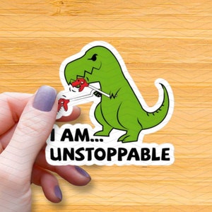 Dinosaur with Grasper Waterproof Glossy Sticker, I am Unstoppable Vinyl Stickers, T-Rex with Arm Extenders Decal, Funny Meme Dinosaur Gift