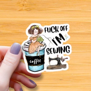 F*ck Off I'm Sewing Waterproof Glossy Sticker, Seamstress Sticker, Funny Sewing Sticker, Coffee Vinyl Sticker, Gift for Sewer, Gift for Wife