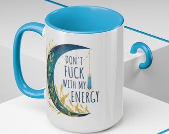 Witchy Coffee Mug: Don't Fu*k with my Energy, Pagan Moon Cup (15 oz)