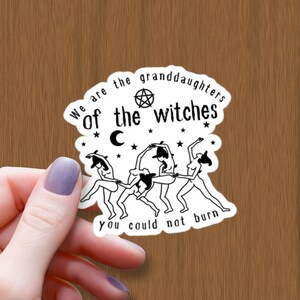 We are the Granddaughters of the Witches You Could Not Burn Waterproof Glossy Sticker, Salem Witch Dance Sticker, Halloween Vinyl Stickers