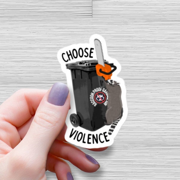 Raccoon with Chainsaw on Trash Waterproof Glossy Sticker, Choose Violence Meme Vinyl Stickers, Gift for Raccoon Lover, Funny Raccoon Decal