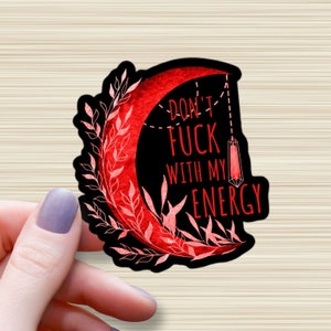 Don&#39;t Fu*k with my Energy Waterproof Glossy Sticker, Red, Blood Moon, Witchy Stickers, Moon Vinyl Sticker,  Cottagecore Sticker, Pagan Gift