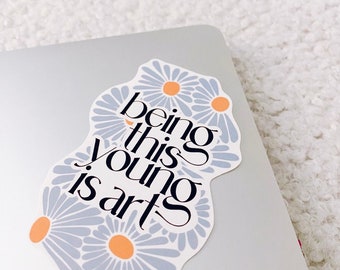 Being This Young is Art Sticker,tswift stickers,swiftie,taylor swiftie,taylors version,1989 tv,taylor vault track,laptop sticker,merch,TV,