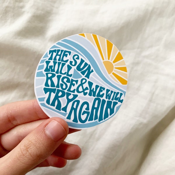 the sun will rise and we will try again sticker,truce,positivity,mental health,recovery,keep going,beach sticker,circle sticker,matte,glossy