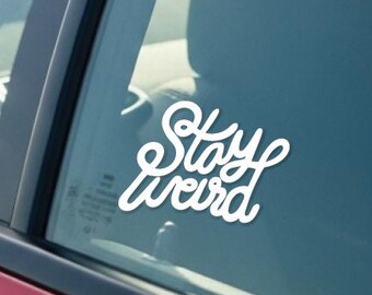 Stay Weird Sticker Decal: Funky Car Window Laptop Art