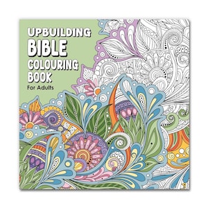 May include: A square adult coloring book titled "Upbuilding Bible Colouring Book". The cover features a partially colored floral design in shades of blue, green, orange, and purple. The other half of the design is a black and white line drawing.