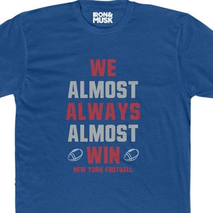 New York Football - We Almost Always Almost Win - Unisex Cotton Crew Tee