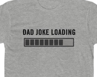 Dad Joke Shirt - Funny Dad Joke Loading - Unsex Cotton Crew Tee