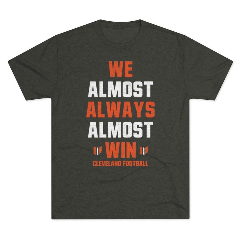 Cleveland Browns Shirt We Almost Always Almost Win Dawg image 1