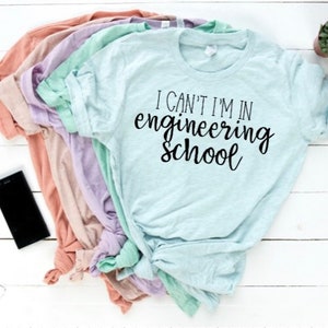 I Cant I am in Engineering School Shirt, Funny Engineer School T-Shirt, Gift For Engineering Student, Engineering T-Shirt, Engineering Gifts