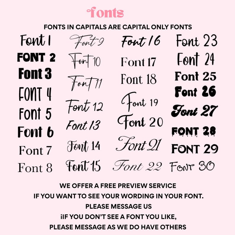 May include: A font selection chart displaying thirty numbered black text samples on a light pink background. The header reads fonts, followed by the text FONTS IN CAPITALS ARE CAPITAL ONLY FONTS. The bottom includes text about a free preview service.