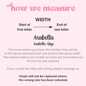 May include: An informational graphic on a light pink background with the pink text 'how we measure' at the top. It displays the word 'WIDTH' with an arrow, the names 'Arabella' and 'Arabella-Skye', and explanatory text regarding letter sizing.
