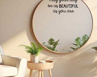 DIY Mirror Decal | Mirror Sticker | &#39;May Your Day Be As BEAUTIFUL As You Are&#39; Mirror Sticker | Uplifting Sticker | Choice of Sizes & Colours