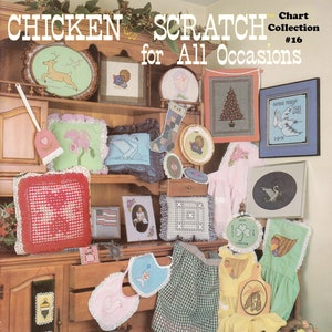 May include: A collection of cross-stitch patterns for various occasions, including a reindeer, a stocking, a Christmas tree, a swan, a turkey, a heart, a bunny, a dog, a bird, and a flower. The patterns are displayed on a wooden shelf and a table. The title of the collection is "Chicken Scratch for All Occasions" and the chart number is #16.