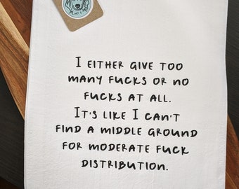 I Give Too Many Fucks or No Fucks | Adult Humor Kitchen Towel  Sarcastic Gift  Flour Sack Towel