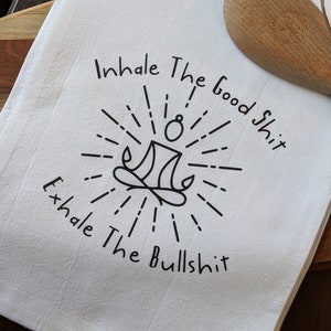 Inhale the Good Shit - Exhale the Bullshit tea towel!  Yoga Meditation Humor for your kitchen. Namaste