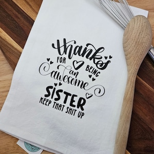 Funny Family Appreciation Tea Towel | Snarky Gift for Daughter, Son, Mom, Dad, or Sibling | Kitchen Decor with a Playful Twist