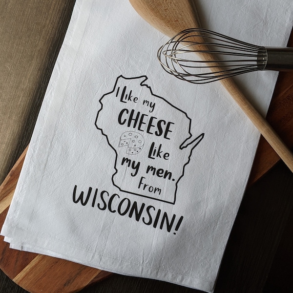 Wisconsin Cheese Lover flour sack, tea towel, gift for mom, friend, hostess,