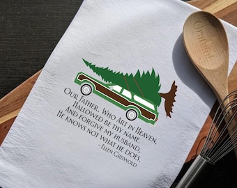 Christmas Vacation Quote | Our Father Towel | Funny Holiday Kitchen | Griswold Humor | Ellen Griswold Gift