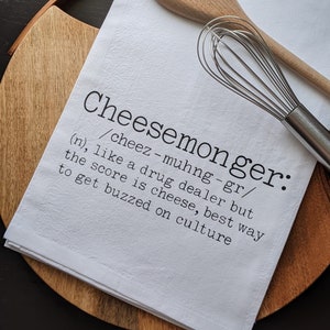 Cheesemonger for the Cheese Fix needed! Tea Towel, gift for the cheese lover, hostess, woman, friend, Cheese culture is pretty grand!