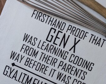 Gen X Tea Towel | Funny Coding Initialism Gift | G.Y.A.I.T.M.F.H.R.N.B.I.B.Y.A. Dish Cloth | Nostalgic 90s Humor Hostess