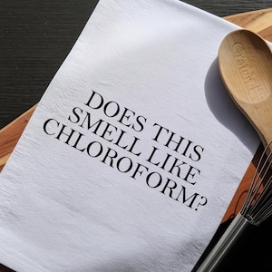 Funny Tea Towel | Does This Smell Like Chloroform | Shocking Humor Kitchen Decor | Gag Gift Towel | Dark Humor Gift
