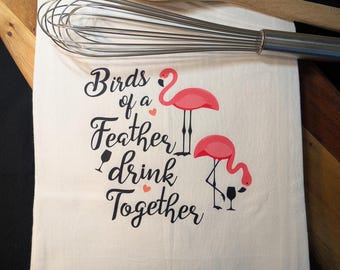 Funny Flamingo Tea Towel | Birds of a Feather Drink Together | Wine Lover Kitchen Decor | Pink Flamingo Gift | Cocktail Humor