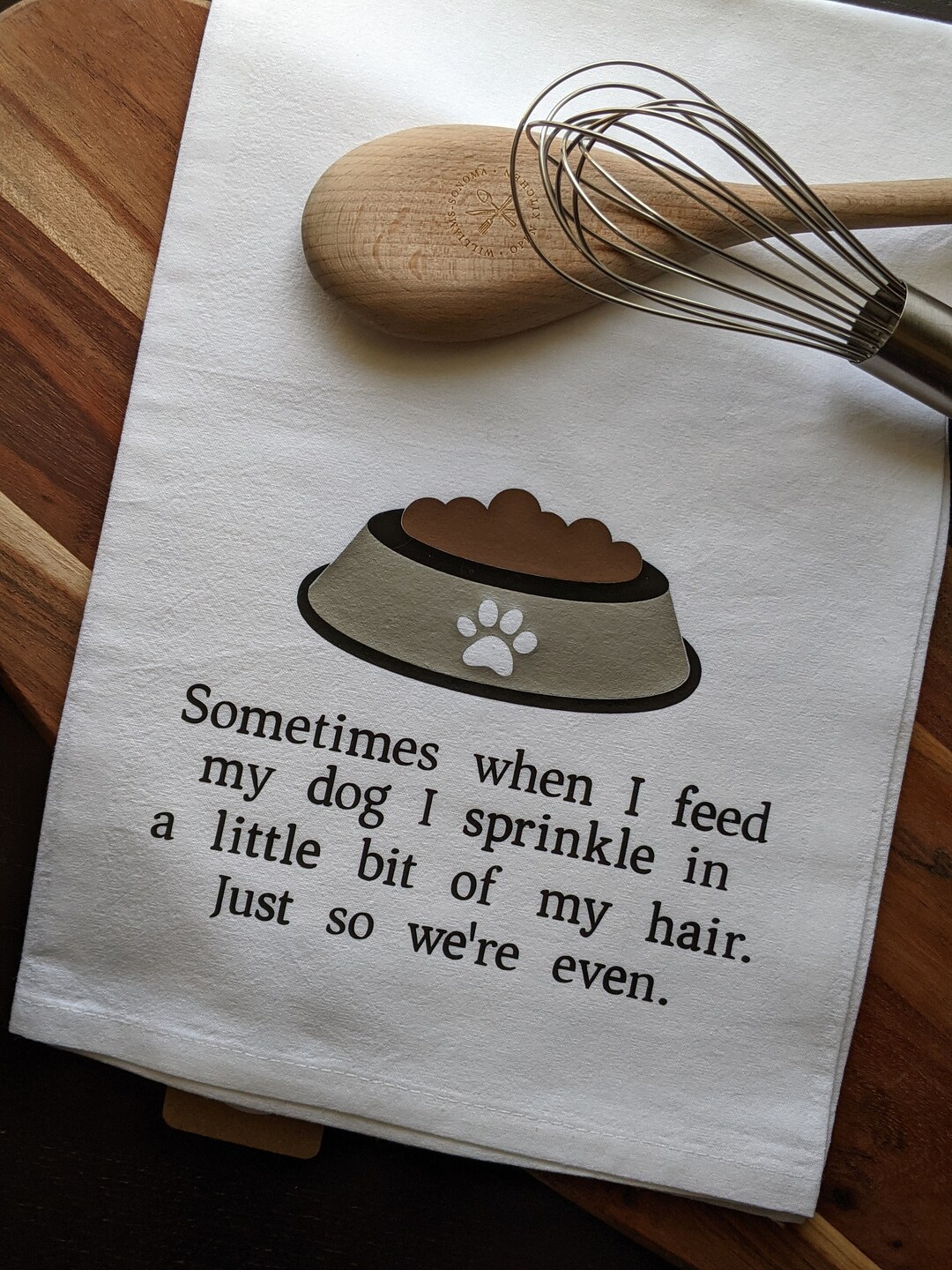 Dog Hair Tea Towel | “sometimes When I Feed My Dog…” Pet Humor Kitchen ...