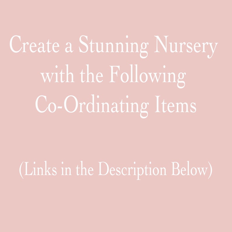 May include: Text on a pink background that reads "Create a Stunning Nursery with the Following Co-Ordinating Items (Links in the Description Below)"