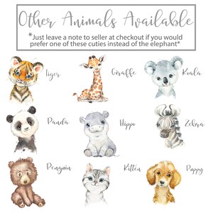 May include: A digital illustration of various animals, including a tiger, giraffe, koala, panda, hippo, zebra, penguin, kitten, and puppy. The animals are all drawn in a cute, cartoon style with watercolor-like textures. The text "Other Animals Available" is at the top of the image, and the text "*Just leave a note to seller at checkout if you would prefer one of these cuties instead of the elephant*" is below the animals.