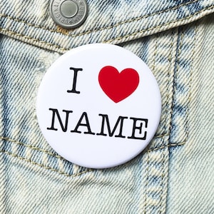 Custom I Love (your text/idea here) pinback buttons, Personalized I heart Pins, I Love Name gift for Anniversary, Birthday, Wedding
