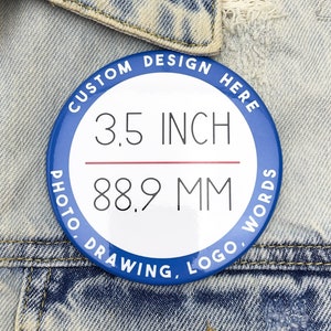Large personalized custom pin button 3.5 inch, Photo pinback Button-3 1/2 inch, big logo badge, big promotional button