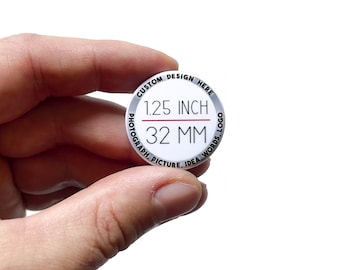 Custom pin buttons 1.25 inch, Personalized pins, add Your Photo, Design or text, Personalized picture Pinback Buttons (various sizes)