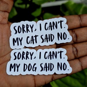Sticker Sorry I Can&#39;t My Dog Said No | Grappige kat- of hondsticker | Vinyl sticker huisdierliefhebber humor | Aangepaste sticker laptop waterfles