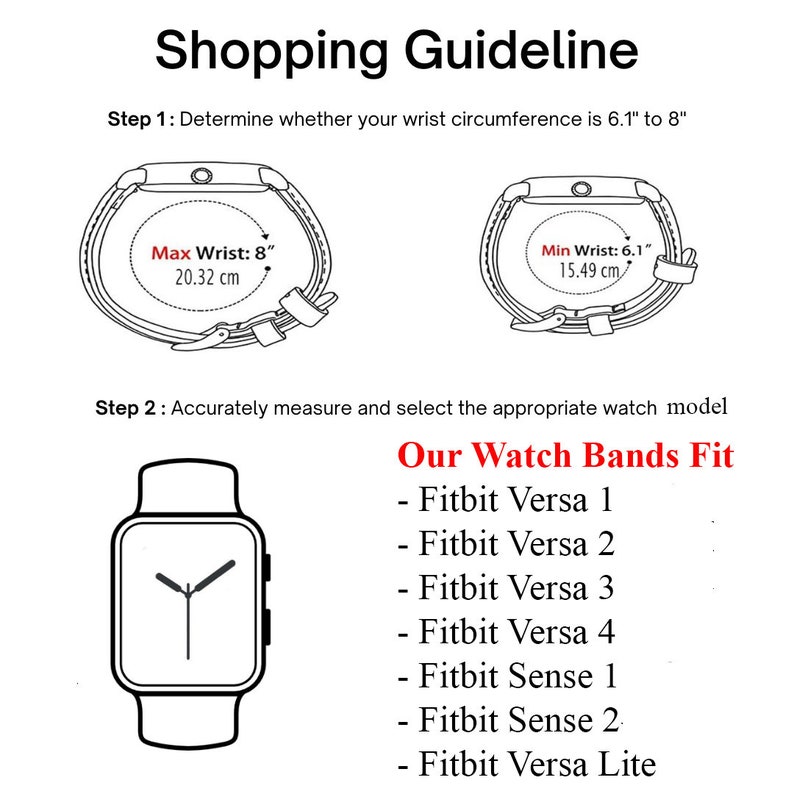 May include: Shopping guideline graphic with text and illustrations. Step 1: Determine wrist circumference between 6.1" to 8". Step 2: Measure and select watch model. Compatible with Fitbit Versa 1-4, Sense 1-2, and Versa Lite.