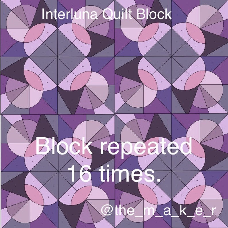 May include: A purple, pink and grey quilt block pattern with the text "Interluna Quilt Block" and "Block repeated 16 times." and the social media handle "@the_maker".